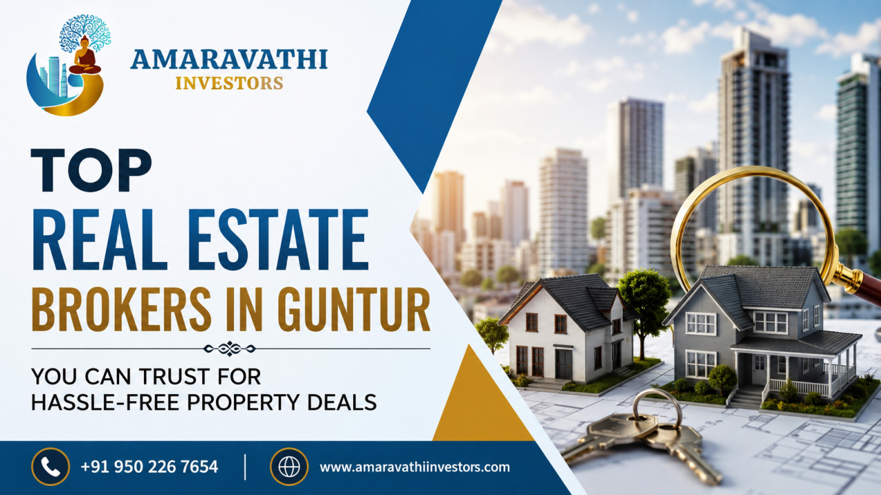 Top Real Estate Brokers in Guntur You Can Trust for Hassle-Free Property Deals