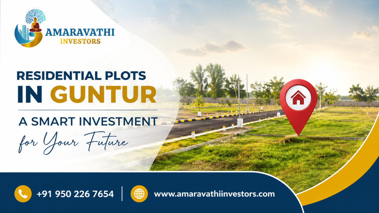 Residential Plots in Guntur - A Smart Investment for Your Future