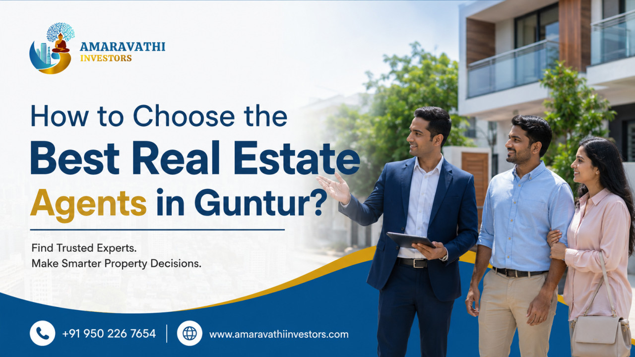 How to Choose the Best Real Estate Agents in Guntur?