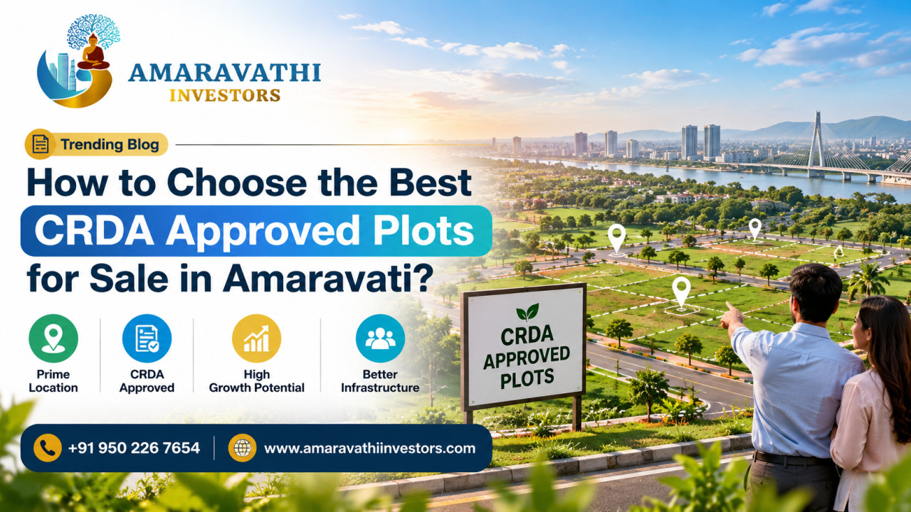 How to Choose the Best CRDA Approved Plots for Sale in Amaravati?